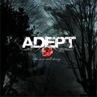 Adept (SWE) : The Rose Will Decay